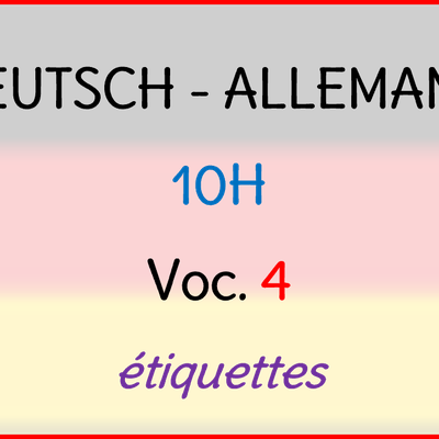 Allemand 10 H : voc. 4 ETIQUETTES