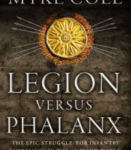 Mobi epub ebooks download Legion versus Phalanx: The Epic Struggle for Infantry Supremacy in the Ancient World in English by Myke Cole 9781472828439 iBook