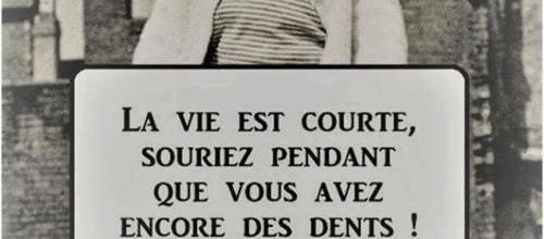 La vie est courte, souriez pendant que vous avez encore des dents