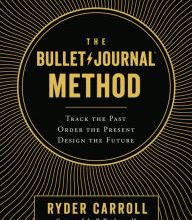 {pdf download} The Bullet Journal Method: Track the Past, Order the Present, Design the Future