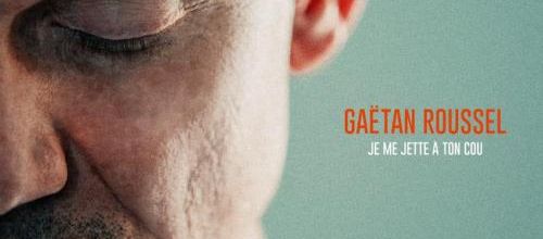 Je me jette à ton cou, extrait de l'album de Gaëtan Roussel Est-ce que tu sais