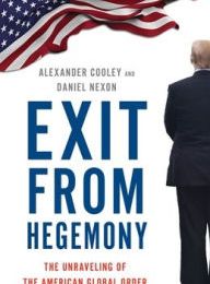 [PDF] Exit from Hegemony: The Unraveling of the American Global Order by Alexander Cooley, Daniel Nexon
