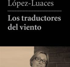 Descargar LOS TRADUCTORES DEL VIENTO MARTA LOPEZ-LUACES Gratis - EPUB, PDF y MOBI