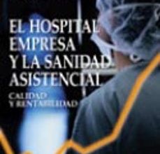 Descarga gratuita de libros electrónicos para mac EL HOSPITAL EMPRESA Y LA SANIDAD ASISTENCIAL. CALIDAD Y RENTABILI DAD