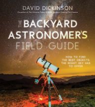 DOWNLOADS The Backyard Astronomer's Field Guide: How to Find the Best Objects the Night Sky has to Offer