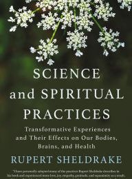 {epub download} Science and Spiritual Practices: Transformative Experiences and Their Effects on Our Bodies, Brains, and Health