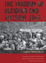 [PDF/Kindle] The Tragedy of Bleiburg and Viktring, 1945 by Florian Thomas Rulitz