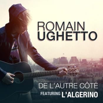 Romain Ughetto dévoile son single de l'Autre Côté avec L'algérino