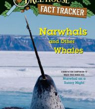 DOWNLOAD [PDF] {EPUB} Narwhals and Other Whales: A nonfiction companion to Magic Tree House #33: Narwhal on a Sunny Night