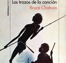 Descargar LOS TRAZOS DE LA CANCION BRUCE CHATWIN Gratis - EPUB, PDF y MOBI