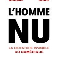 Pdf télécharger des livres L'homme nu  - La dictature invisible du numérique par Marc Dugain, Christophe Labbé