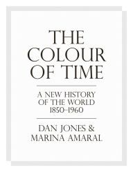Free audio books to download on computer The Colour of Time: A New History of the World, 1850-1960 by Dan Jones, Marina Amaral  9781786692689