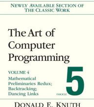 Ebook search and download The Art of Computer Programming, Volume 4, Fascicle 5: Mathematical Preliminaries Redux; Introduction to Backtracking; Dancing Links / Edition 1 9780134671796 in English