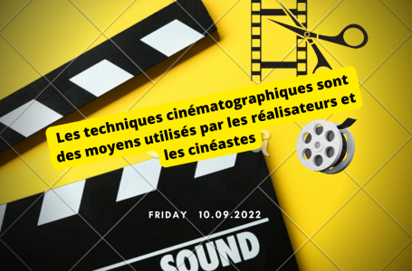 Les techniques cinématographiques sont des moyens utilisés par les réalisateurs et les cinéastes