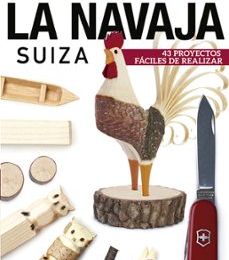 [PDF/Kindle] TALLA EN MADERA CON LA NAVAJA SUIZA VICTORINOX: 43 PROYECTOS FACILES DE REALIZAR descargar gratis