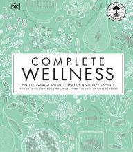 Search free ebooks download Complete Wellness: Enjoy long-lasting health and well-being with more than 800 natural remedies iBook PDB FB2