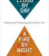 Download PDF A Cloud by Day, a Fire by Night: Finding and Following God's Will for You