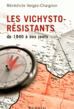 Bénédicte Vergez-Chaignon, Les vichysto-résistants de 1940 à nos jours, Perrin