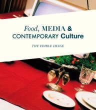 German books download Food, Media and Contemporary Culture: The Edible Image (English literature) PDB 9781137463227 by Peri Bradley