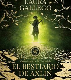 Libros con descargas gratuitas de libros electrónicos EL BESTIARIO DE AXLIN (GUARDIANES DE LA CIUDADELA 1) de LAURA GALLEGO