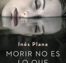 [PDF/Kindle] MORIR NO ES LO QUE MAS DUELE descargar gratis