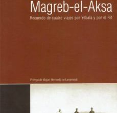 [PDF/Kindle] MAGREB-EL-AKSA: RECUERDO DE CUATRO VIAJES POR YEBALA Y POR EL RIF (ED. FACSIMIL) descargar gratis