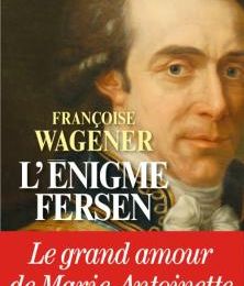 L’Énigme Fersen ; Françoise Wagener