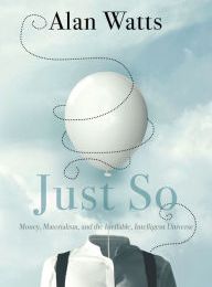 Read online: Just So: Money, Materialism, and the Ineffable, Intelligent Universe