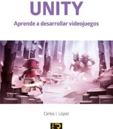 UNITY. APRENDE A DESARROLLAR VIDEOJUEGOS leer pdf
