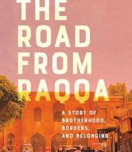Download best ebooks The Road from Raqqa: A Story of Brotherhood, Borders, and Belonging 9781984817181 by Jordan Ritter Conn in English