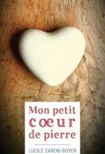 Mon petit coeur de pierre, de Lucile Caron-Boyer