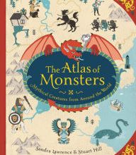 Books for downloading to kindle The Atlas of Monsters: Mythical Creatures from Around the World by Sandra Lawrence, Stuart Hill ePub FB2 PDF (English Edition)