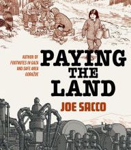Free e textbooks downloads Paying the Land in English by Joe Sacco
