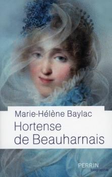Hortense de Beauharnais ; Marie-Hélène Baylac