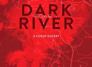 Mon avis sur Dark River Tome 1 de Jacques Goyette