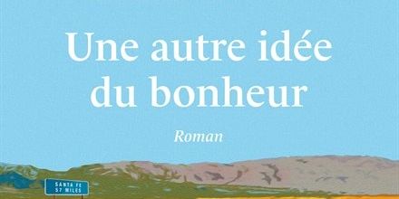 UNE AUTRE IDÉE DU BONHEUR de Marc Lévy