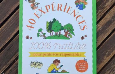 40 expériences 100 % nature pour petits éco-responsables