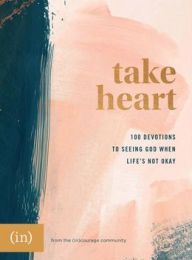 DOWNLOAD [PDF] {EPUB} Take Heart: 100 Devotions to Seeing God When Life's Not Okay