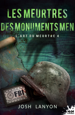 L'art du meurtre, tome 4 : Les Meurtres des Monuments Men 