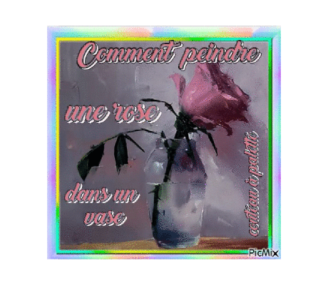 Dessin et peinture - vidéo 4490 : Comment peindre une rose dans un vase transparent, avec un couteau à palette ? - huile, acrylique.