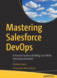 Ebook search and download Mastering Salesforce DevOps: A Practical Guide to Building Trust While Delivering Innovation iBook RTF