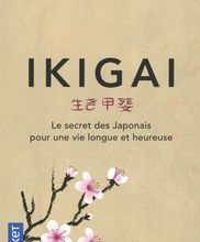 [Pdf/ePub] Ikigai  - Le secret des japonais pour une vie longue et heureuse by Francesc Miralles, Héctor García download ebook