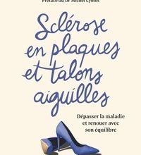 Téléchargez des livres d'allumage gratuits torrents Sclérose en plaques et talons aiguille  - Dépasser la maladie et renouer avec son équilibre par Charlotte Tourmente 9782412043677