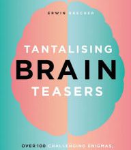Books free download in english Tantalising Brain Teasers: Over 100 Challenging Enigmas, Puzzles & Riddles to Unravel in English
