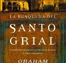 [ePub] LA BUSQUEDA DEL SANTO GRIAL: LA VERDADERA NATURALEZA DEL ARCA DE LA ALIANZA, AL FIN AL DESCUBIERTO descargar gratis