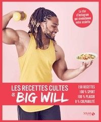 [Pdf/ePub] Les recettes cultes de Big Will  - 150 recettes, 100% sport, 100% plaisir, 0% culpabilité by Big Will download ebook