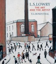 Free ebook download public domain L. S. Lowry: The Art and the Artist - Second Edition 9781910065419  by T. G. Rosenthal (English Edition)