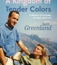 Download Pdf A Kingdom of Tender Colors: A Memoir of Comedy, Survival, and Love