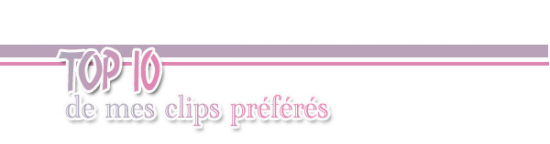 Top 10 des clips préférés