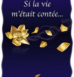 Si la vie m'était contée de Marie-Odile Soucaze des Soucaze